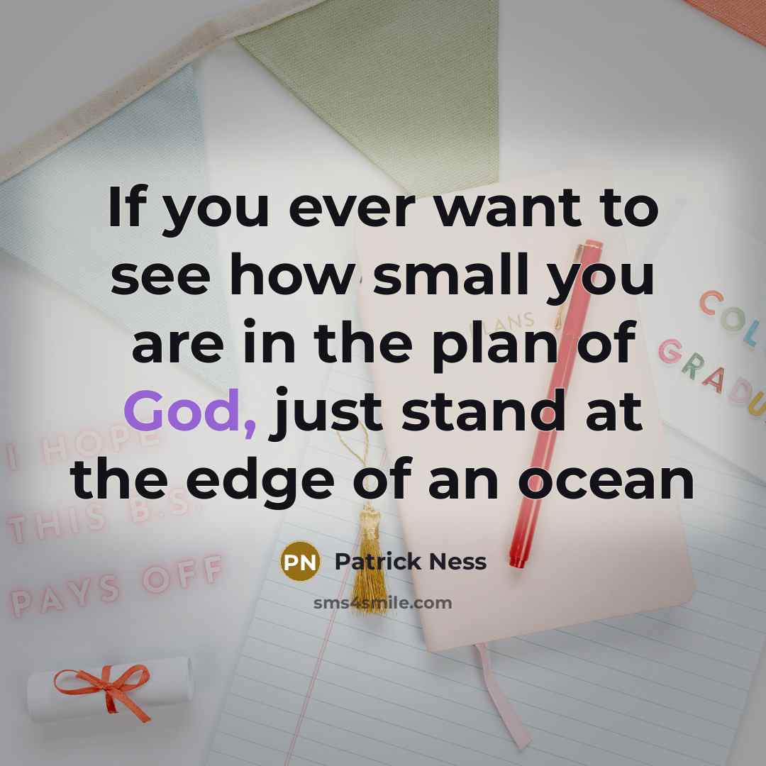 “If you ever want to see how small you are…” quote by Patrick Ness