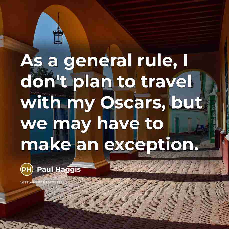 “As a general rule, I don't plan to travel with…” quote by Paul Haggis