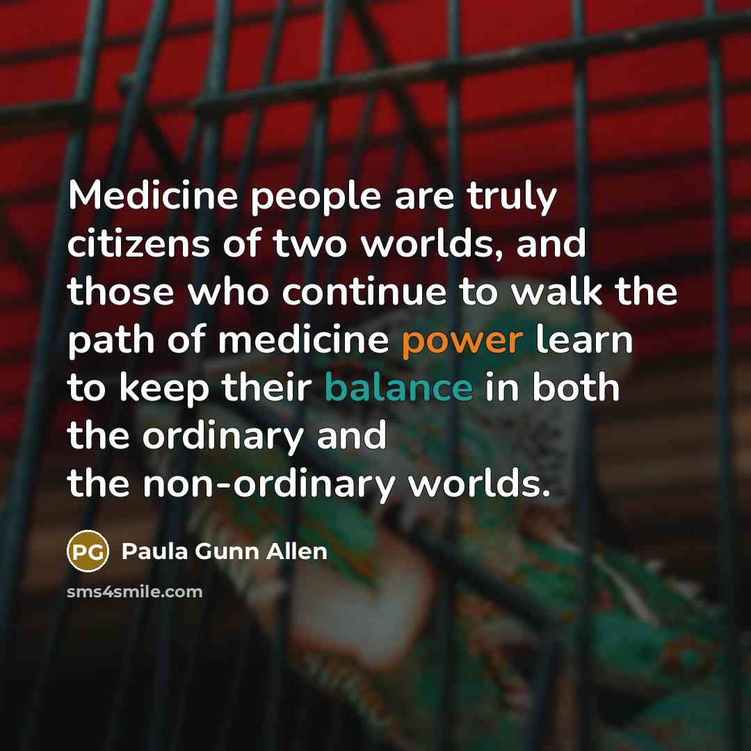 “Medicine people are truly citizens of two worlds, and those…” quote by Paula Gunn Allen