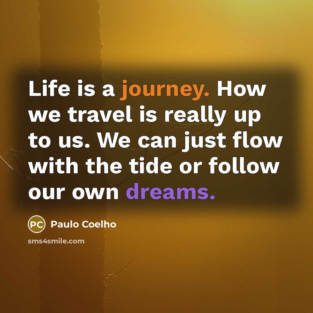 “Life is a journey. How we travel is really up…” quote by Paulo Coelho