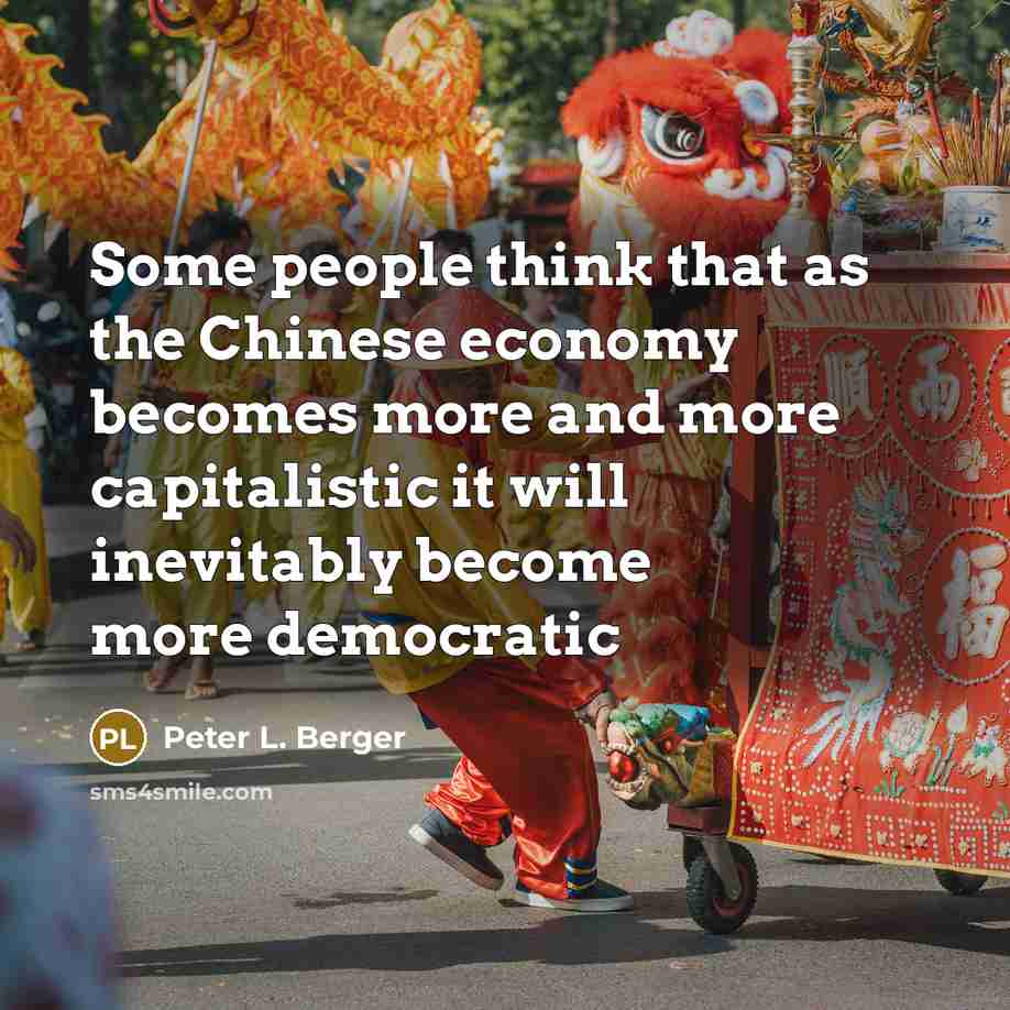 “Some people think that as the Chinese economy becomes more…” quote by Peter L. Berger