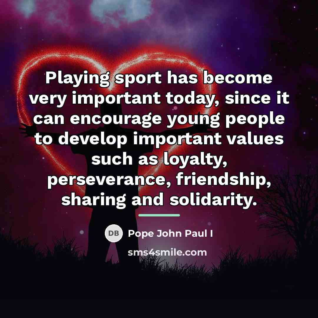 “Playing sport has become very important today, since it can…” quote by Pope John Paul I