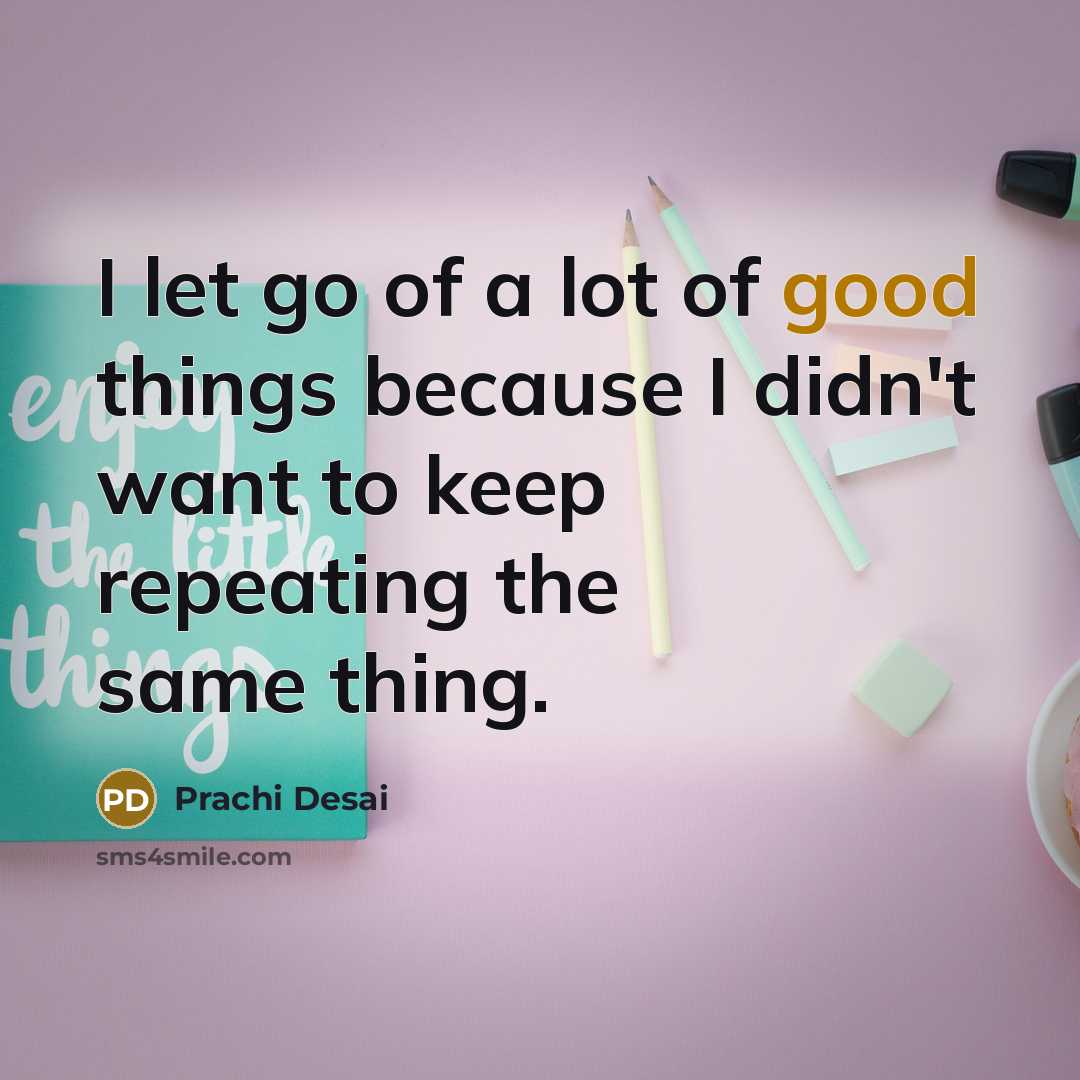 “I let go of a lot of good things because…” quote by Prachi Desai