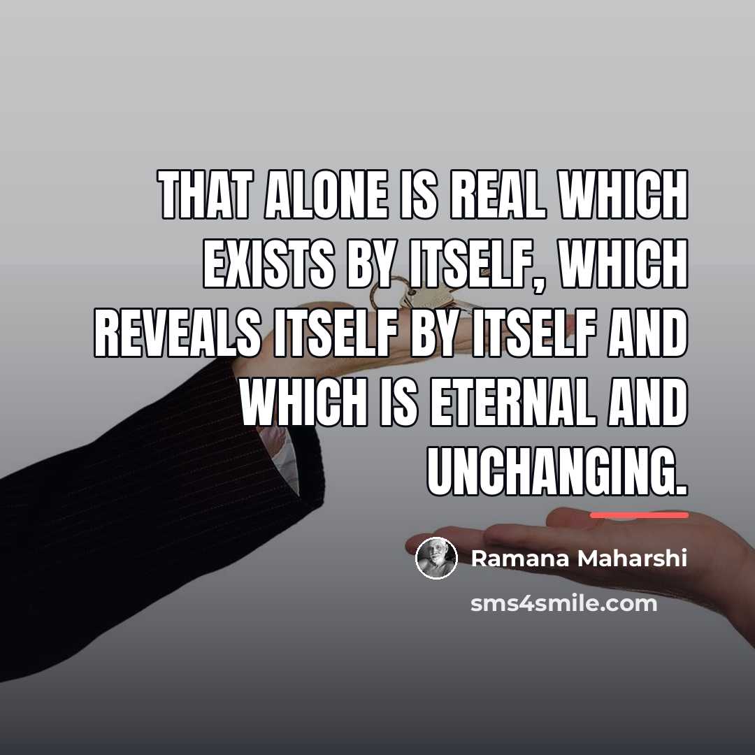 “That alone is Real which exists by itself, which reveals…” quote by Ramana Maharshi