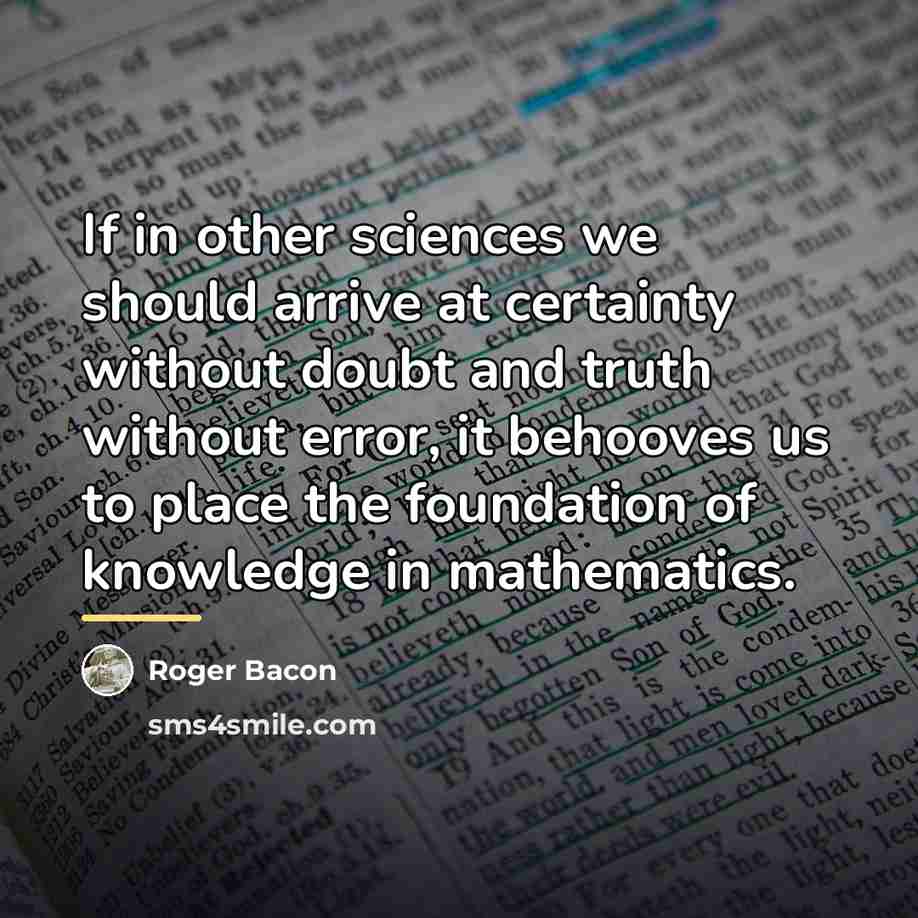 “If in other sciences we should arrive at certainty without…” quote by Roger Bacon