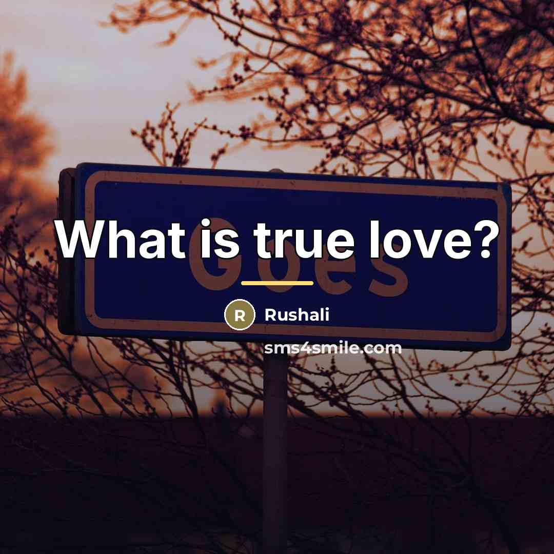 “What is true love?…” quote by Anonymous