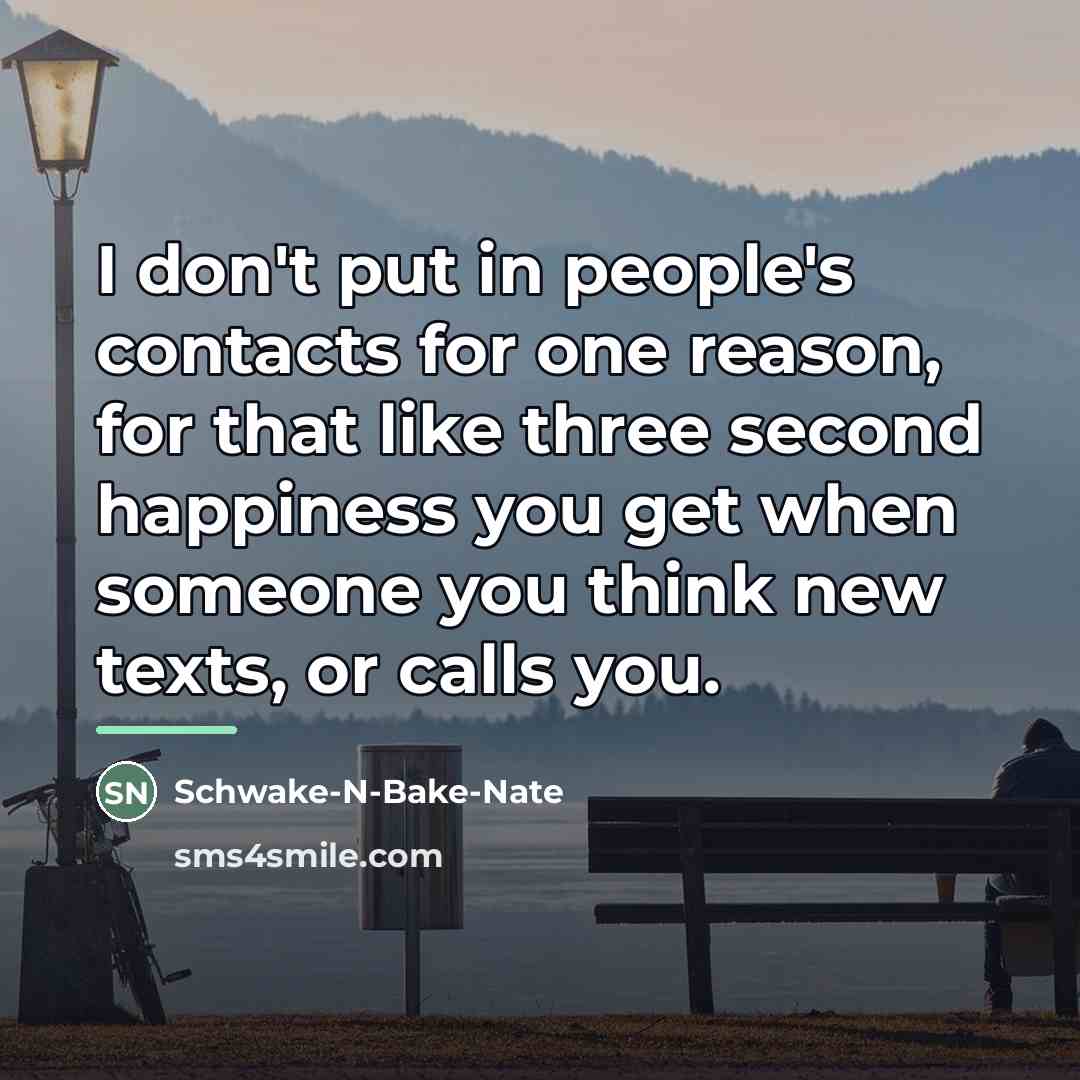 “I don't put in people's contacts for one reason, for…” quote by Anonymous