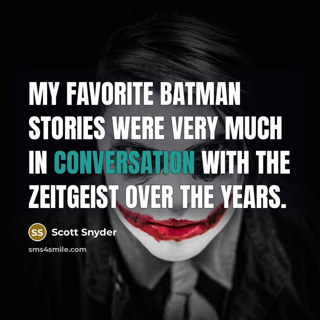 “My favorite Batman stories were very much in conversation with…” quote by Scott Snyder