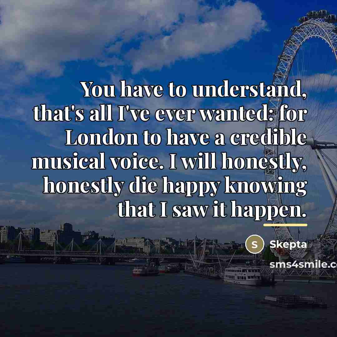 “You have to understand, that's all I've ever wanted: for…” quote by Skepta