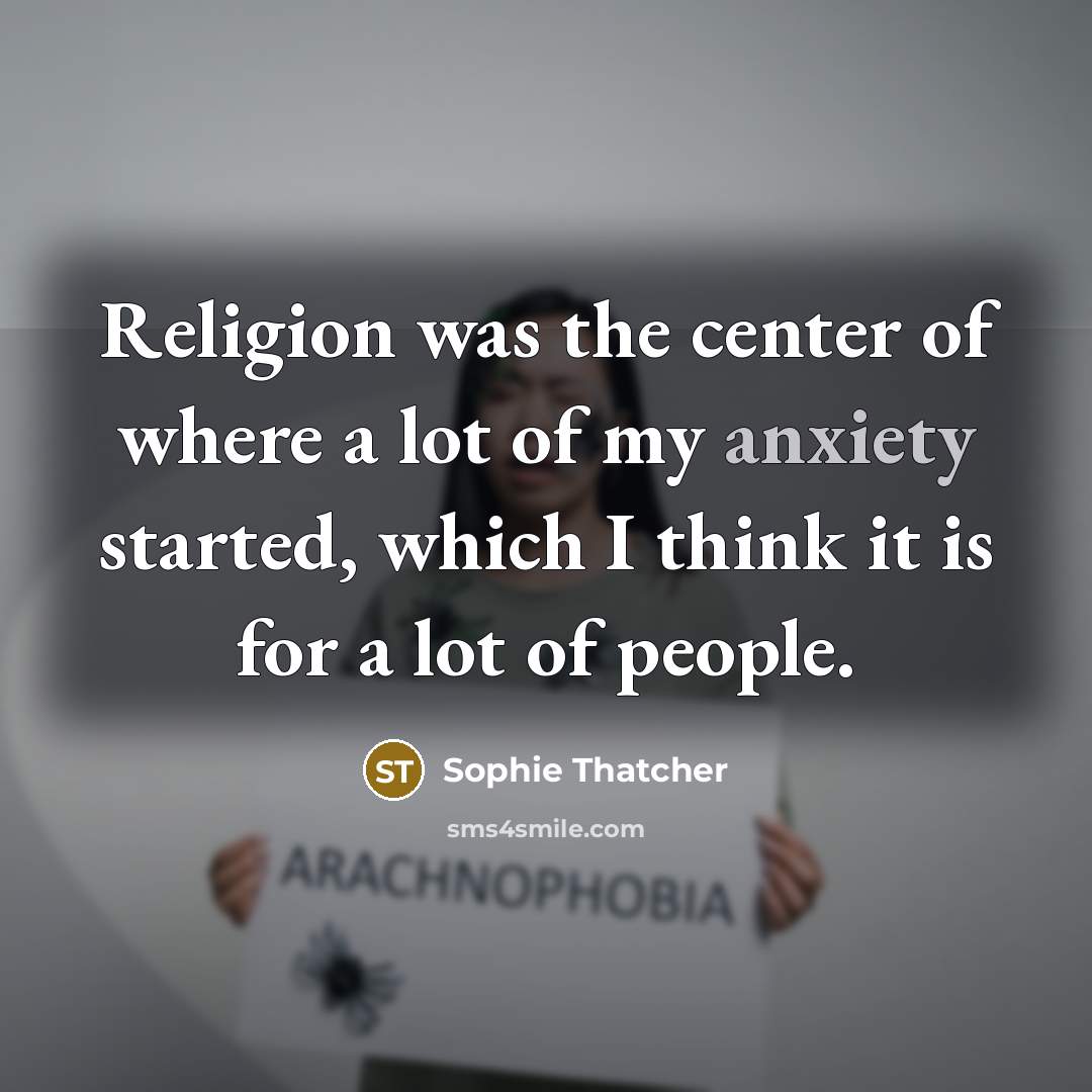 “Religion was the center of where a lot of my…” quote by Sophie Thatcher