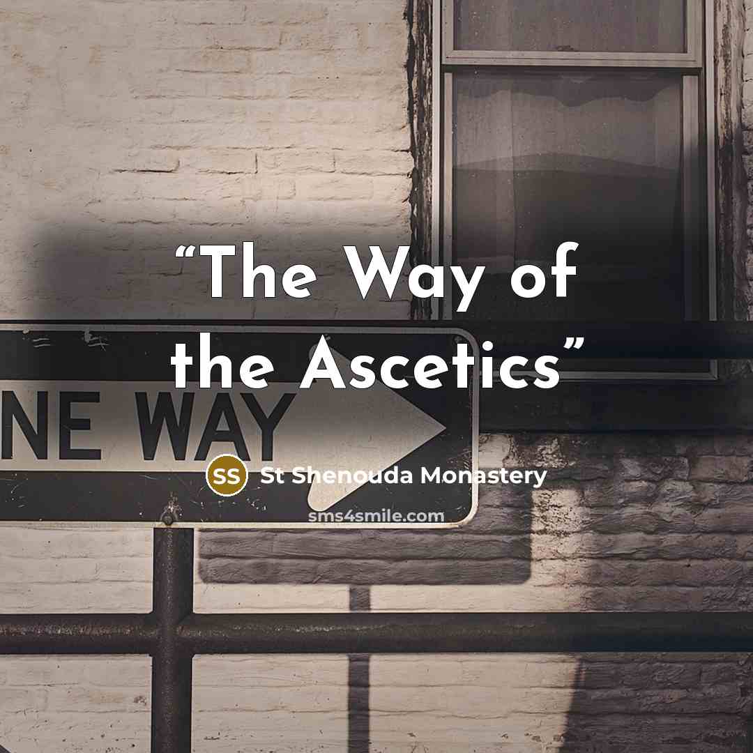 “The Way of the Ascetics” quote by St Shenouda Monastery