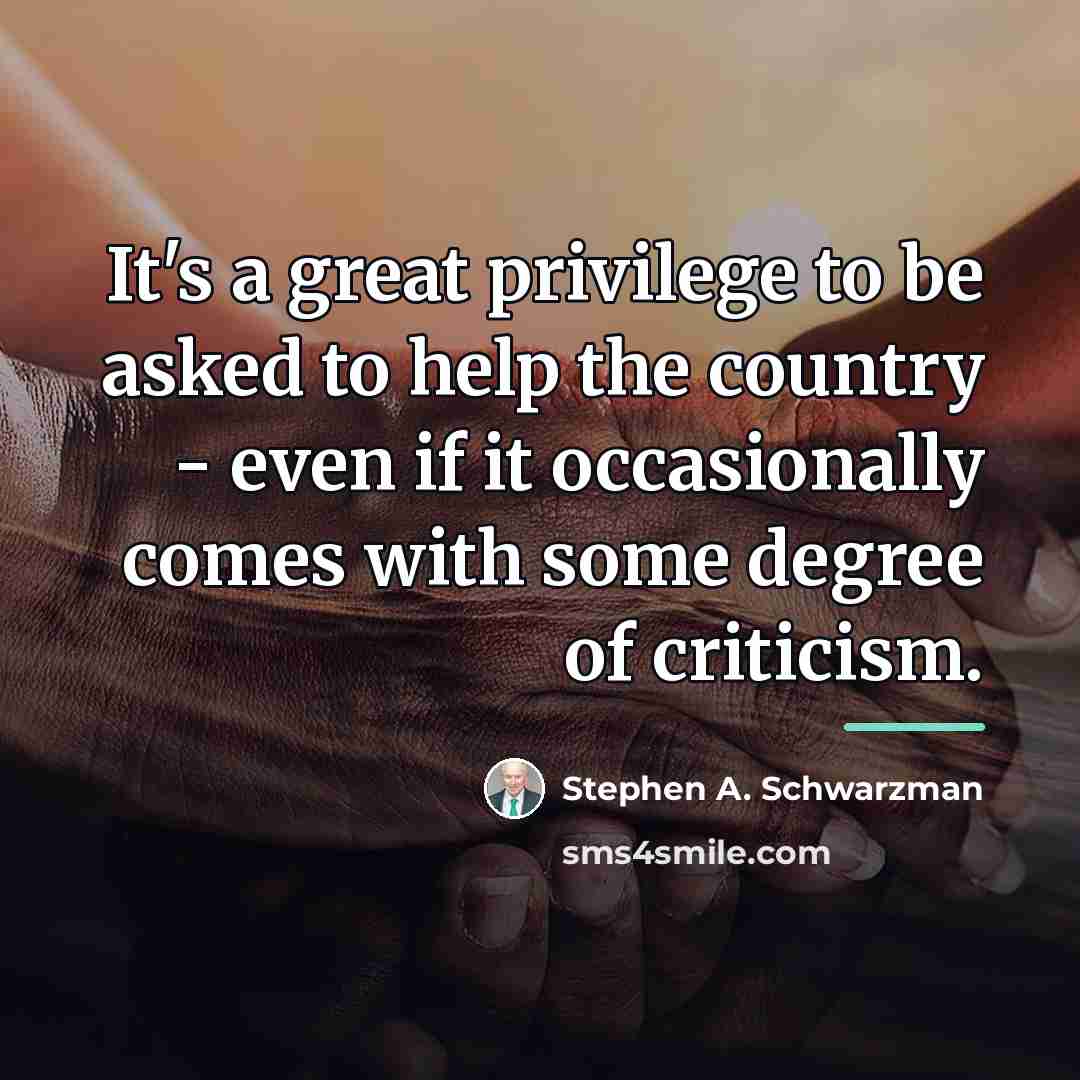 “It's a great privilege to be asked to help the…” quote by Stephen A. Schwarzman