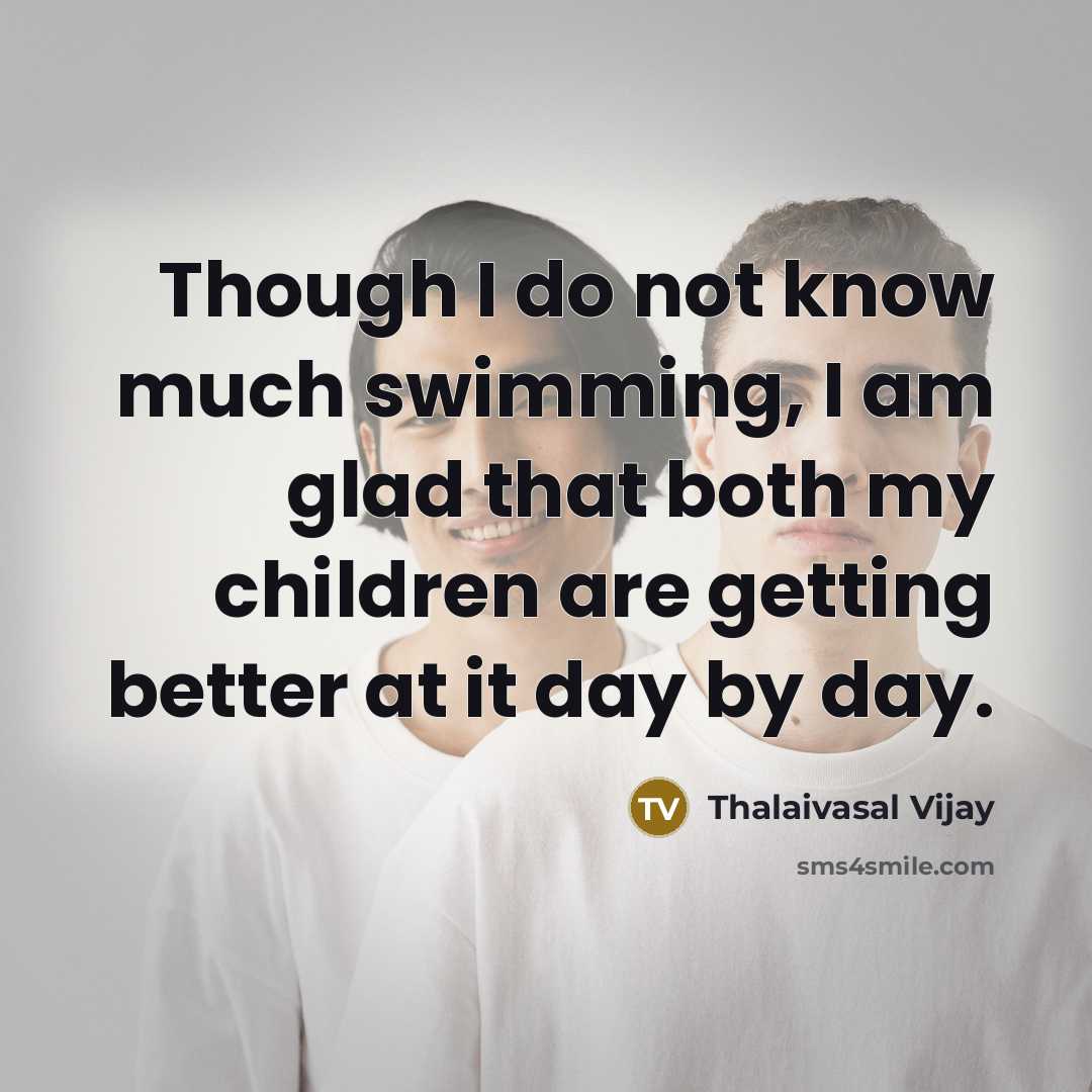 “Though I do not know much swimming, I am glad…” quote by Thalaivasal Vijay