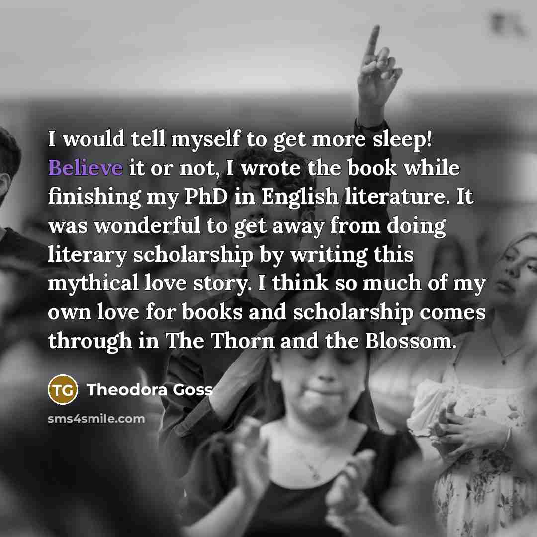 “I would tell myself to get more sleep! Believe it…” quote by Theodora Goss