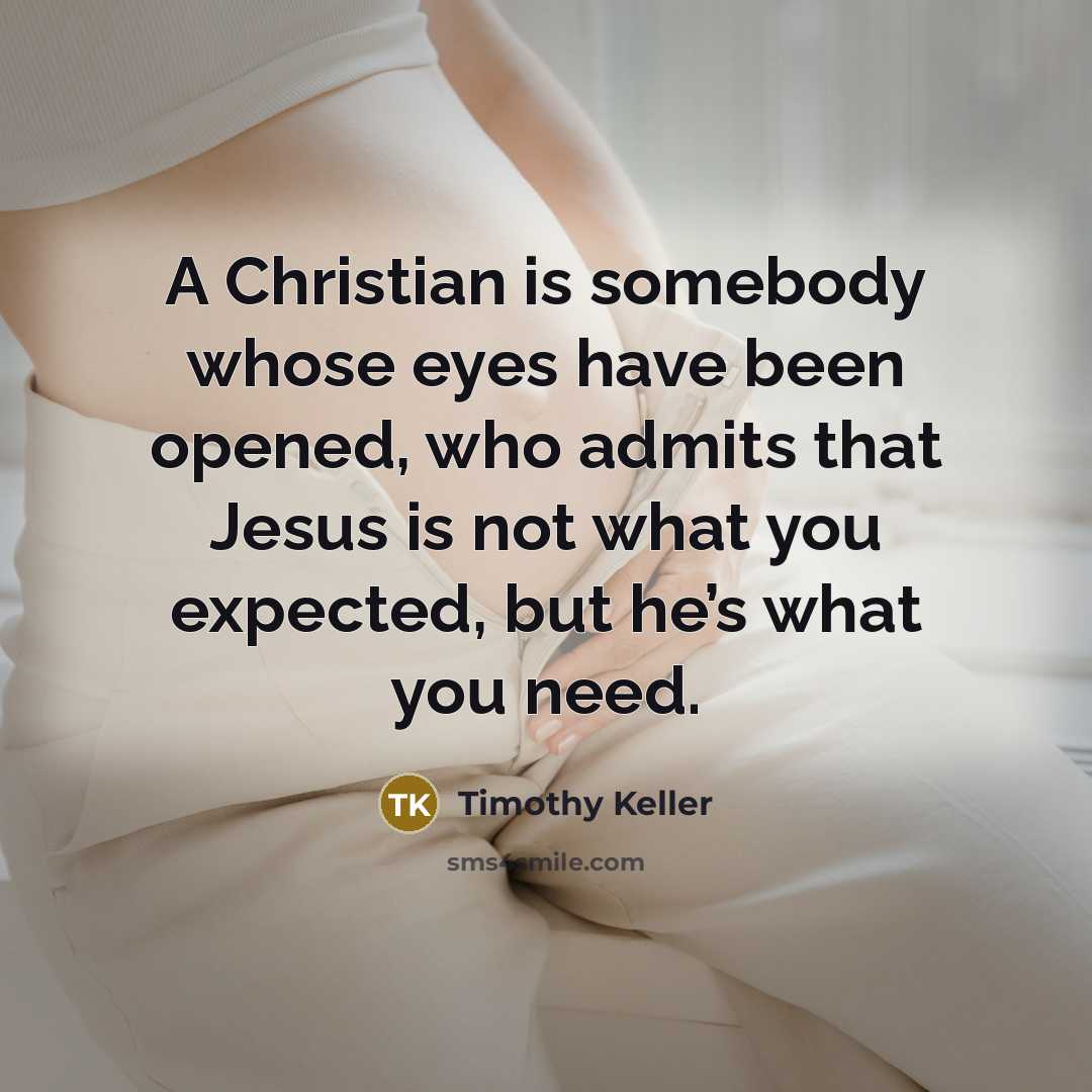“A Christian is somebody whose eyes have been opened, who…” quote by Timothy Keller