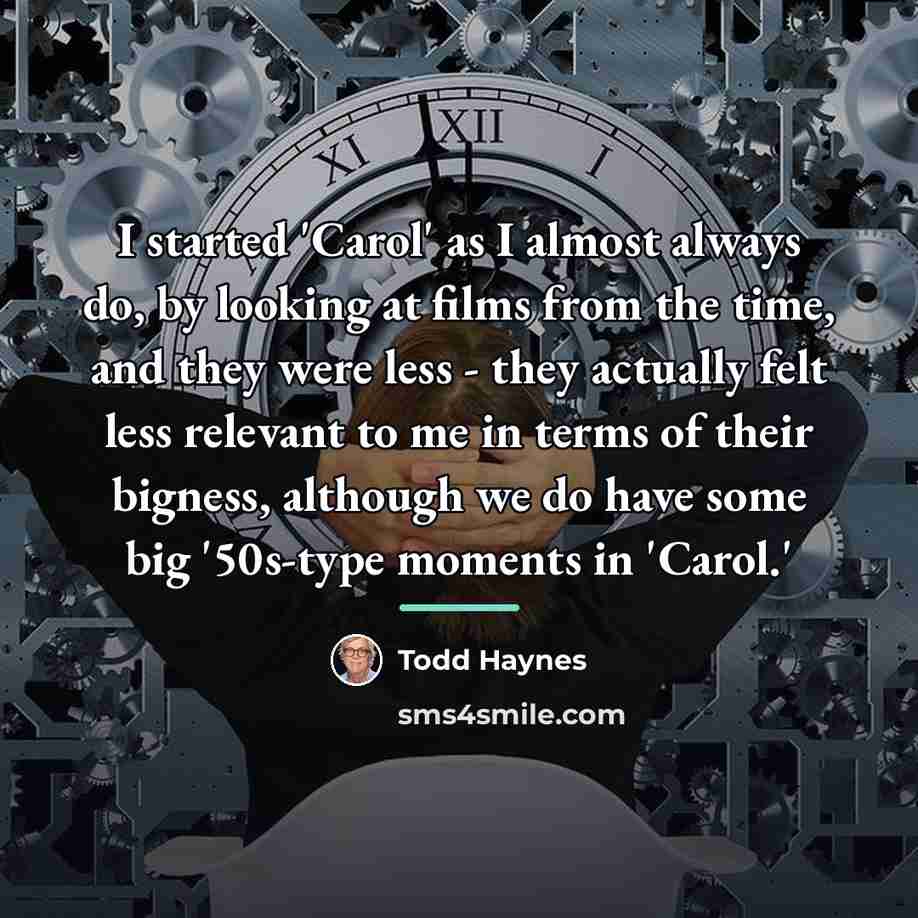 “I started 'Carol' as I almost always do, by looking…” quote by Todd Haynes
