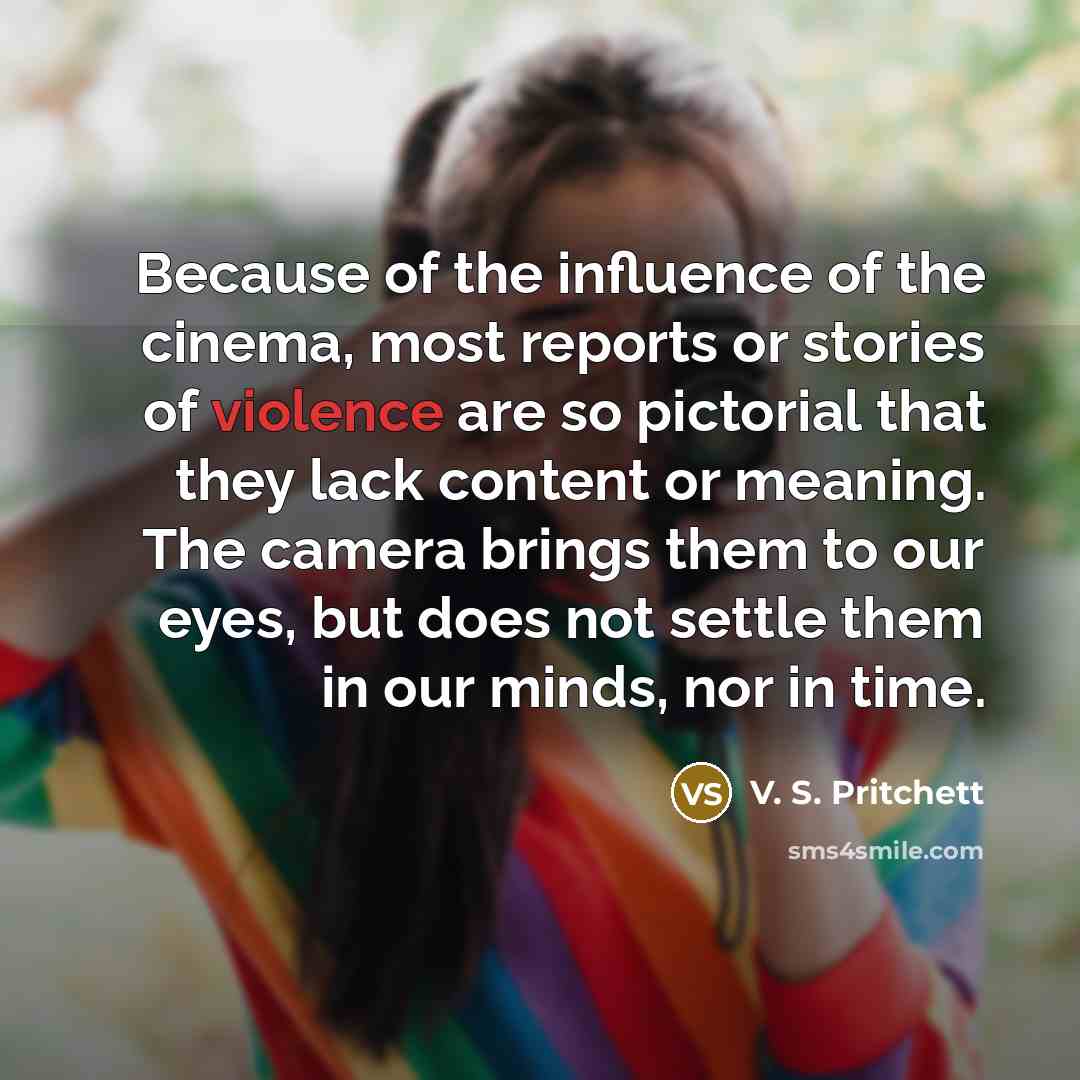 “Because of the influence of the cinema, most reports or…” quote by V. S. Pritchett