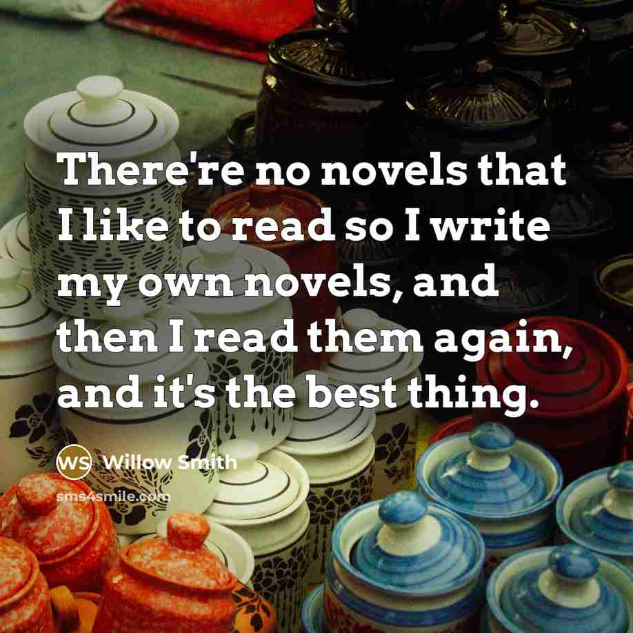 “There're no novels that I like to read so I…” quote by Willow Smith