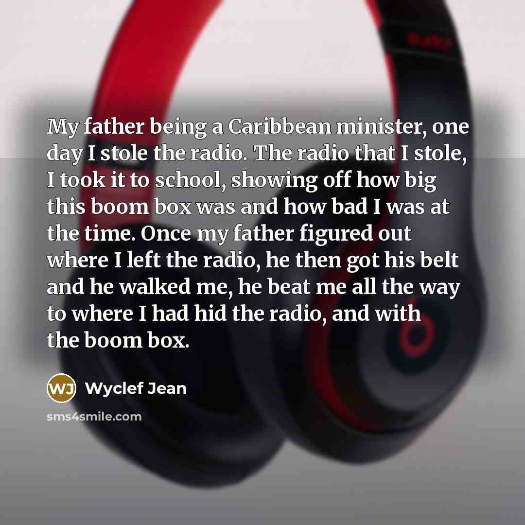 “My father being a Caribbean minister, one day I stole…” quote by Wyclef Jean