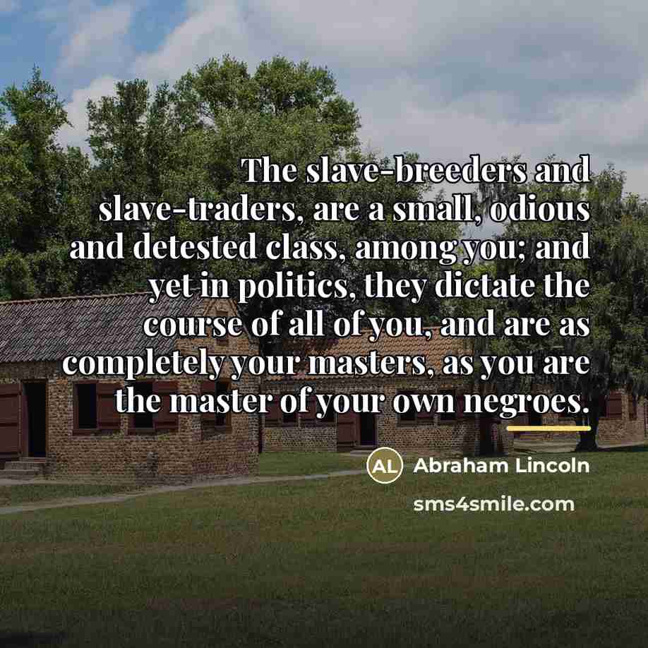 “The slave-breeders and slave-traders, are a small, odious and detested…” quote by Abraham Lincoln