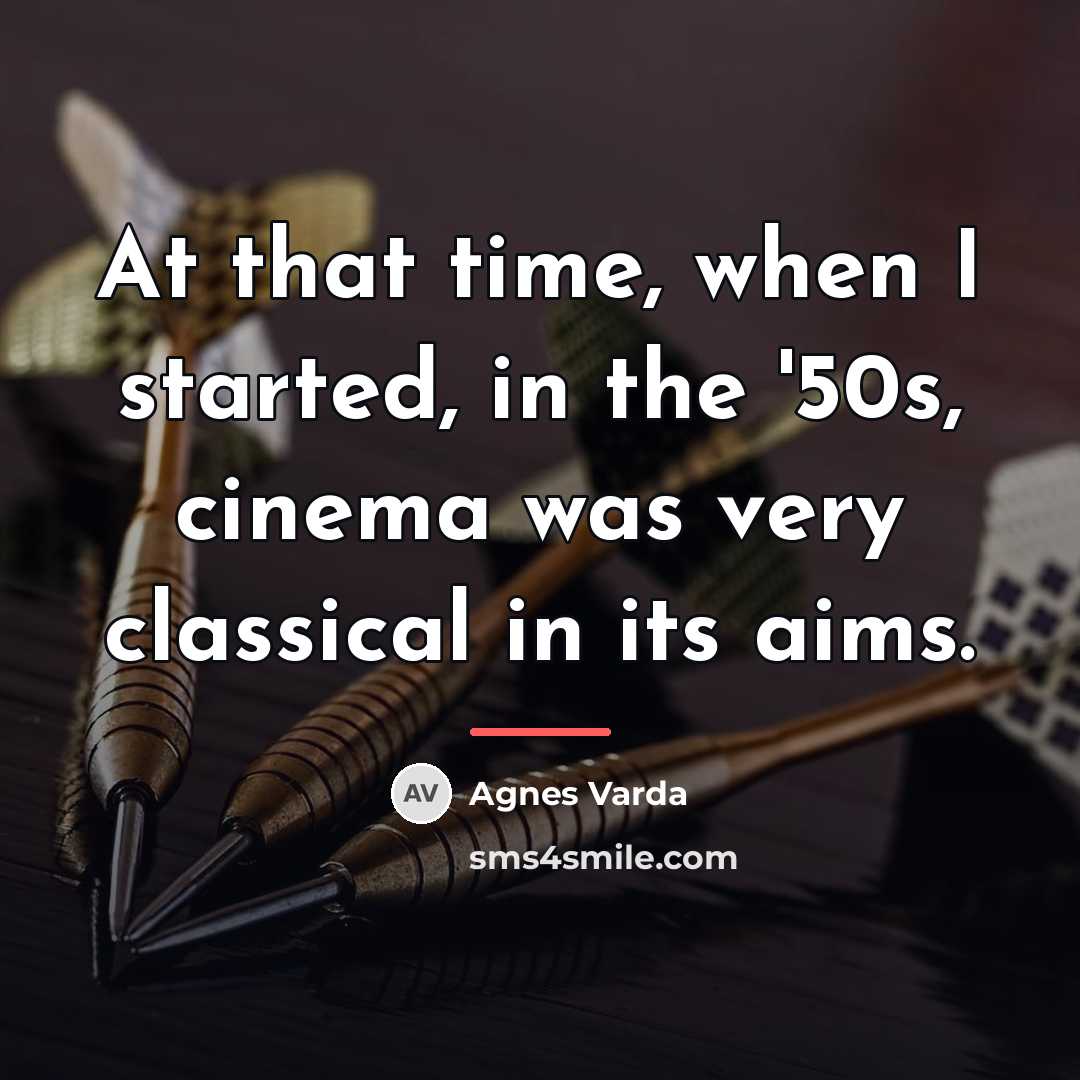 “At that time, when I started, in the '50s, cinema…” quote by Agnes Varda