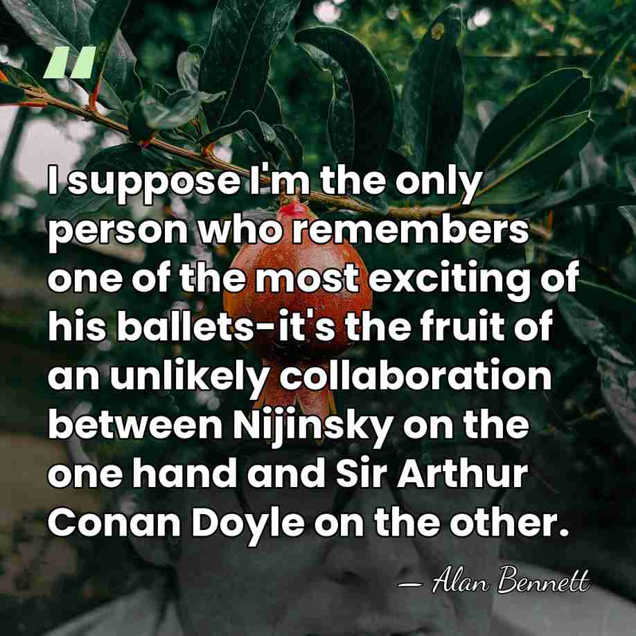 I suppose I'm the only person who remembers one of the most&hellip; - Alan Bennett