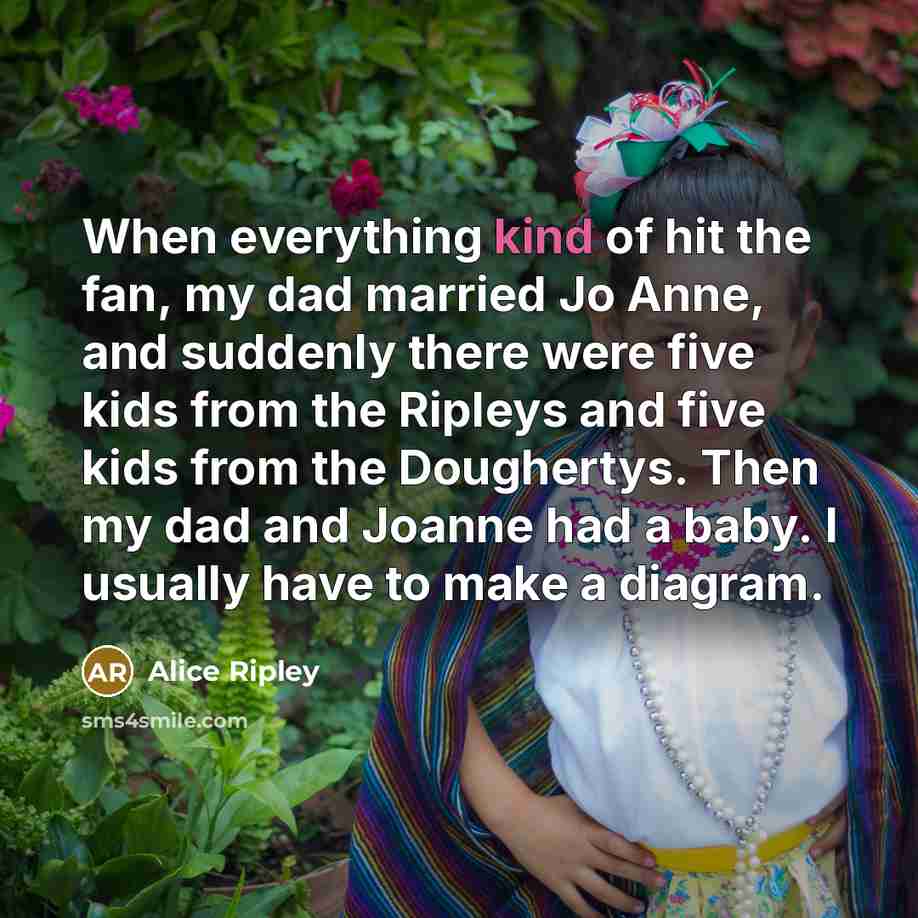 “When everything kind of hit the fan, my dad married…” quote by Alice Ripley