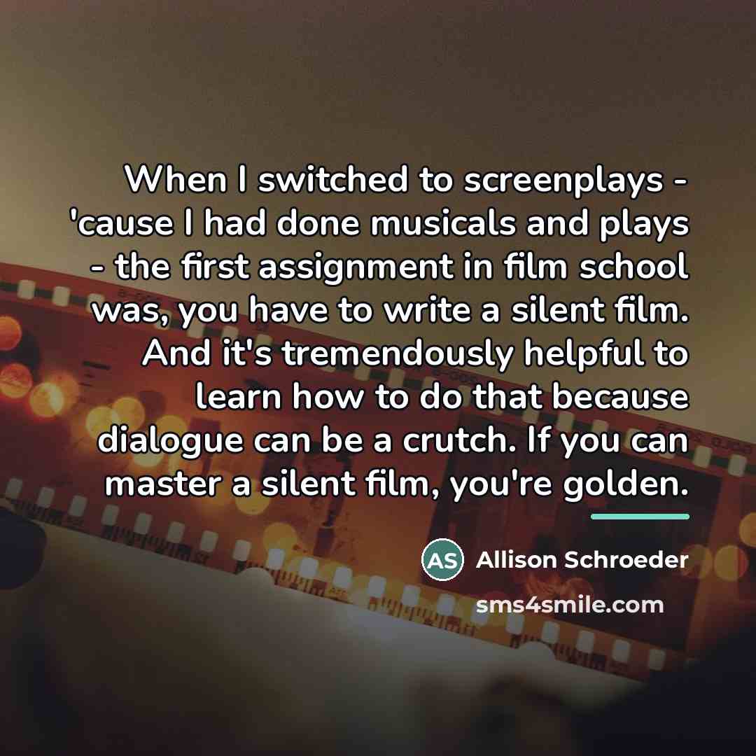 “When I switched to screenplays - 'cause I had done…” quote by Allison Schroeder