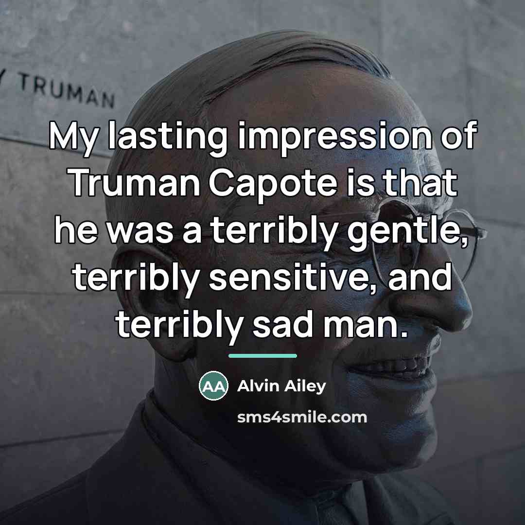 “My lasting impression of Truman Capote is that he was…” quote by Alvin Ailey