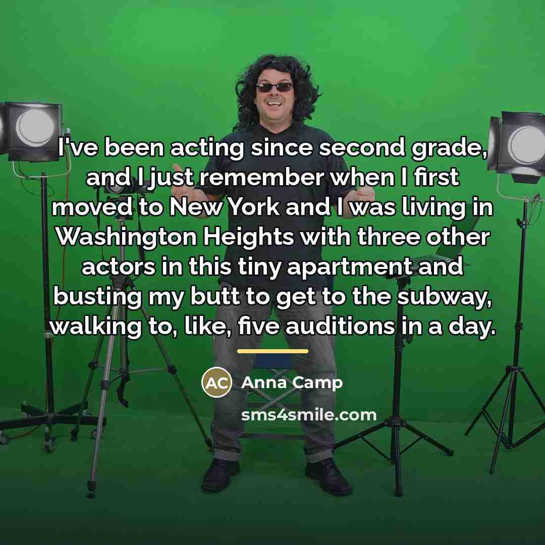 “I've been acting since second grade, and I just remember…” quote by Anna Camp