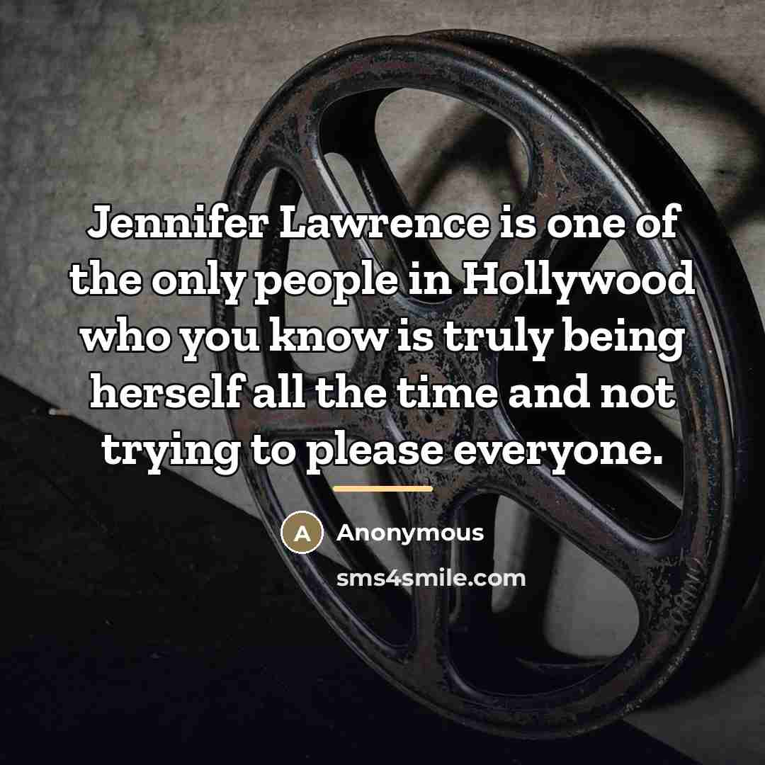 “Jennifer Lawrence is one of the only people in Hollywood…” quote by Anonymous