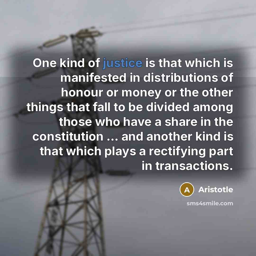 “One kind of justice is that which is manifested in…” quote by Aristotle