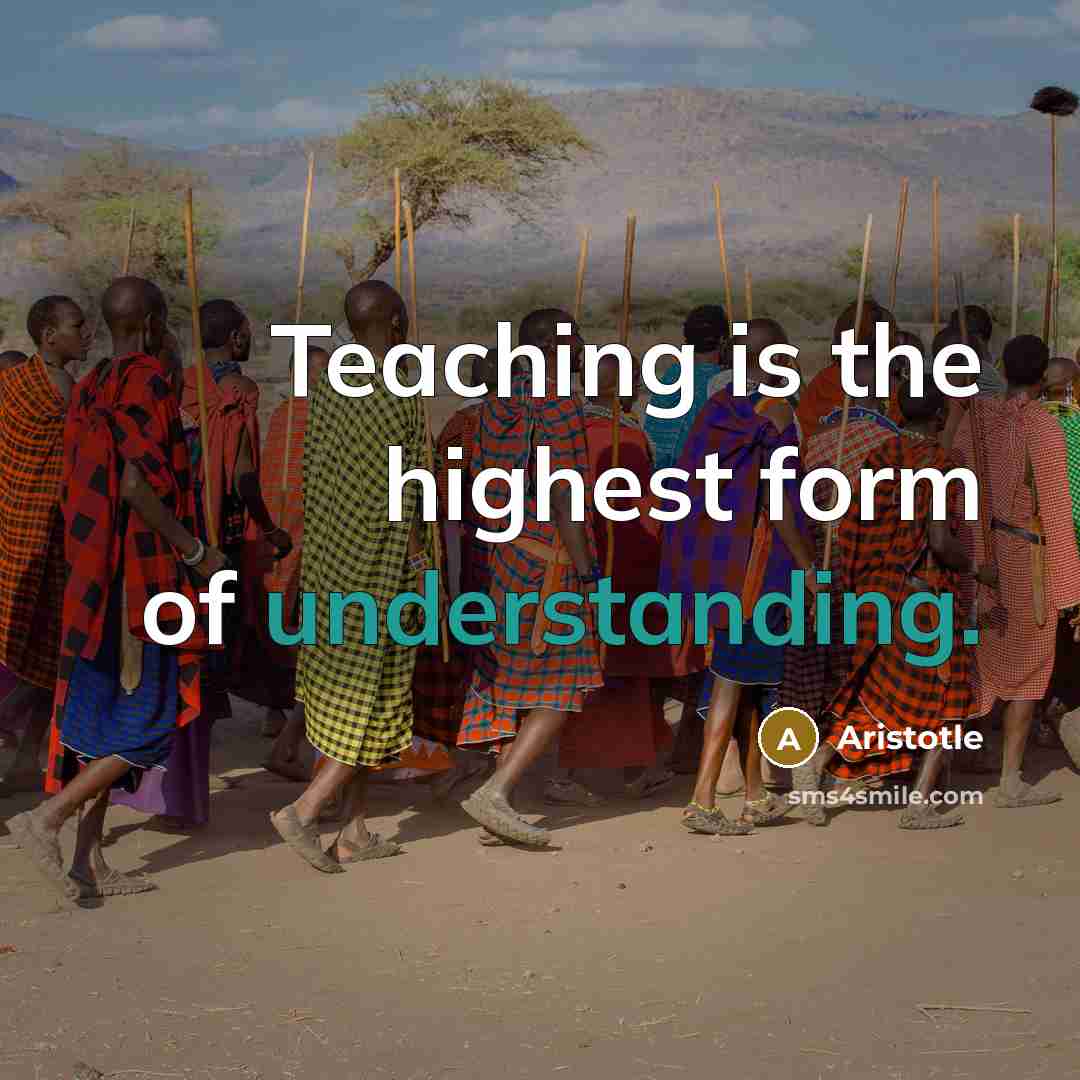 “Teaching is the highest form of understanding.…” quote by Aristotle