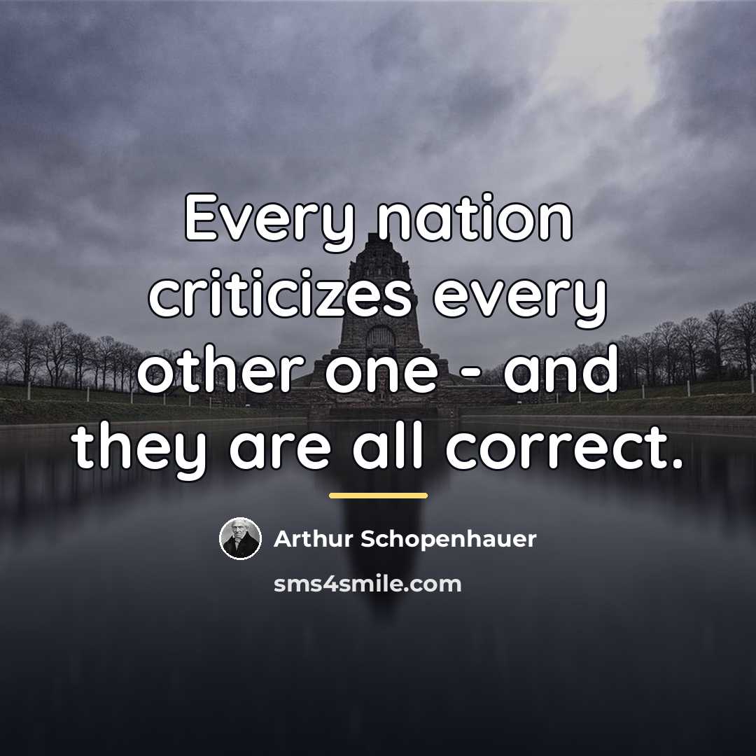 “Every nation criticizes every other one - and they are…” quote by Arthur Schopenhauer