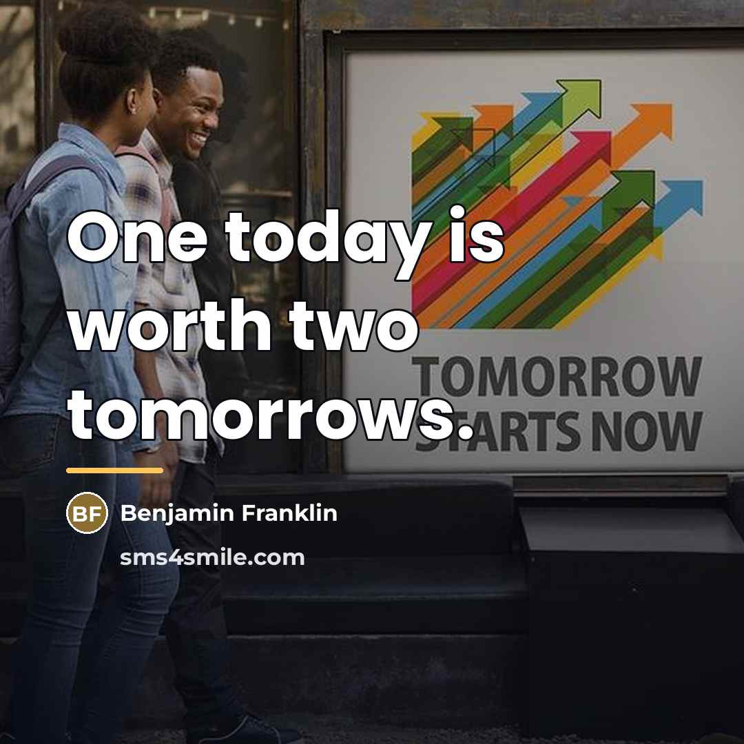 “One today is worth two tomorrows.…” quote by Benjamin Franklin