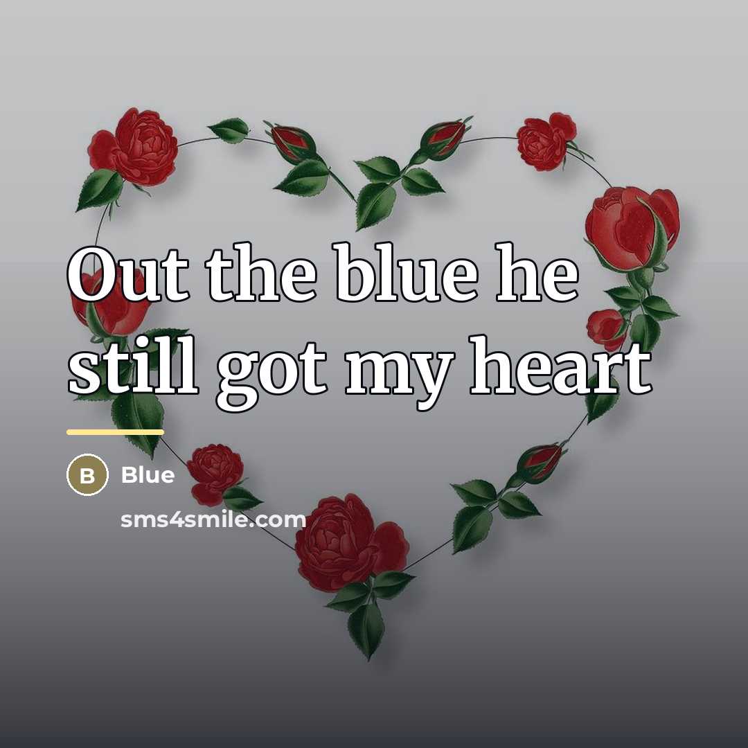 “Out the blue he still got my heart…” quote by Blue