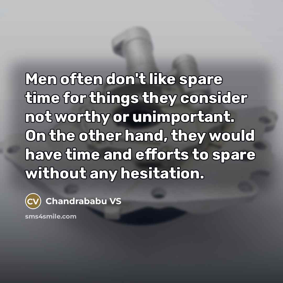 “Men often don't like spare time for things they consider…” quote by Chandrababu VS