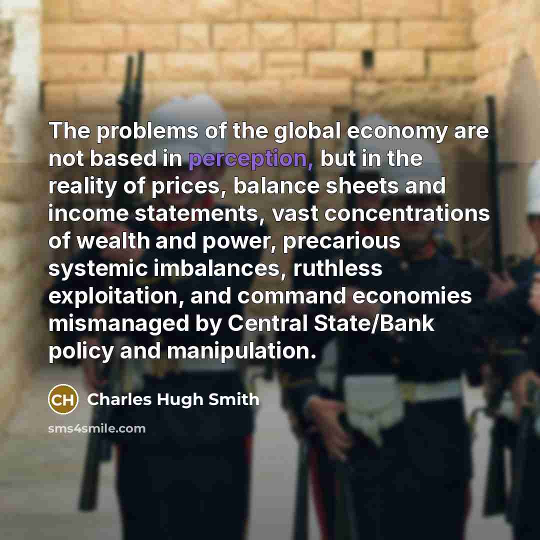 “The problems of the global economy are not based in…” quote by Charles Hugh Smith