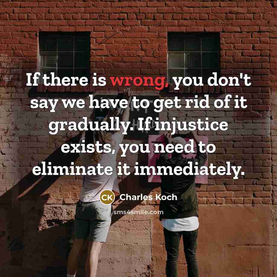 “If there is wrong, you don't say we have to…” quote by Charles Koch