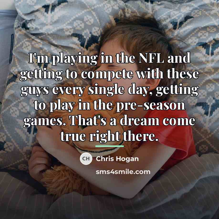 “I'm playing in the NFL and getting to compete with…” quote by Chris Hogan