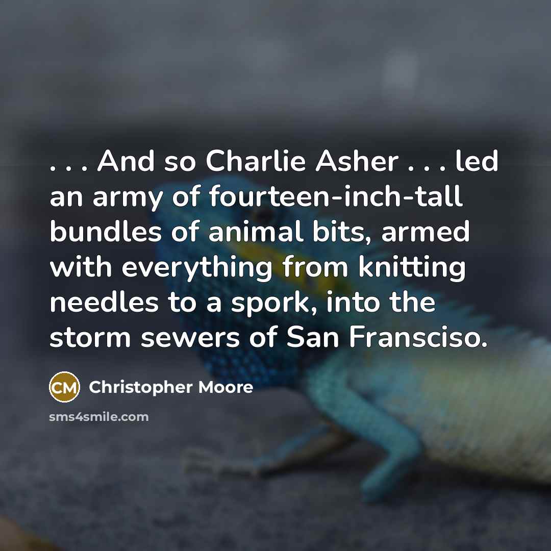 “. . . And so Charlie Asher . . .…” quote by Christopher Moore