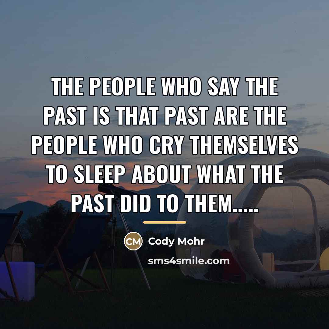 “The people who say the past is that past are…” quote by Cody Mohr
