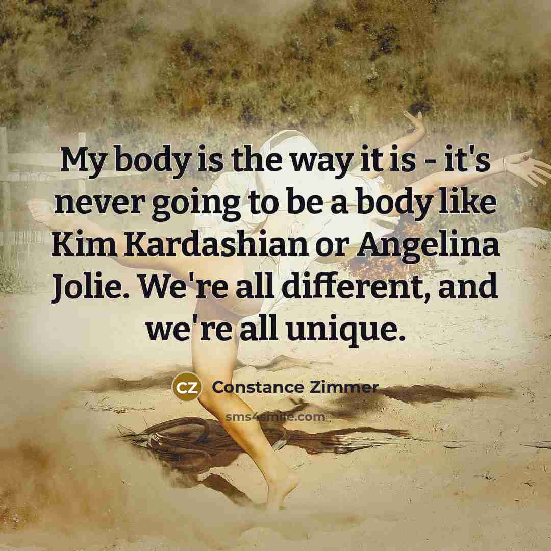 “My body is the way it is - it's never…” quote by Constance Zimmer
