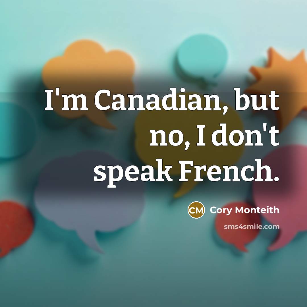 “I'm Canadian, but no, I don't speak French.” quote by Cory Monteith