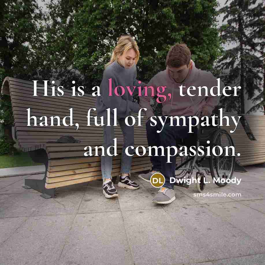 “His is a loving, tender hand, full of sympathy and…” quote by Dwight L. Moody