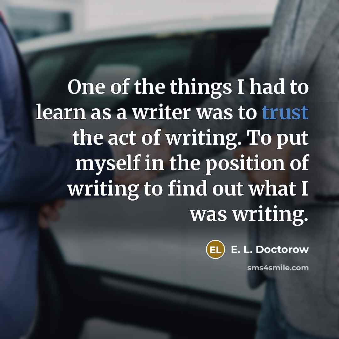 “One of the things I had to learn as a…” quote by E. L. Doctorow