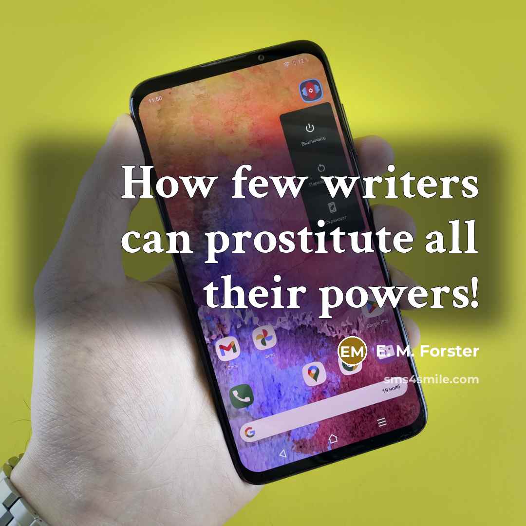 “How few writers can prostitute all their powers!…” quote by E. M. Forster