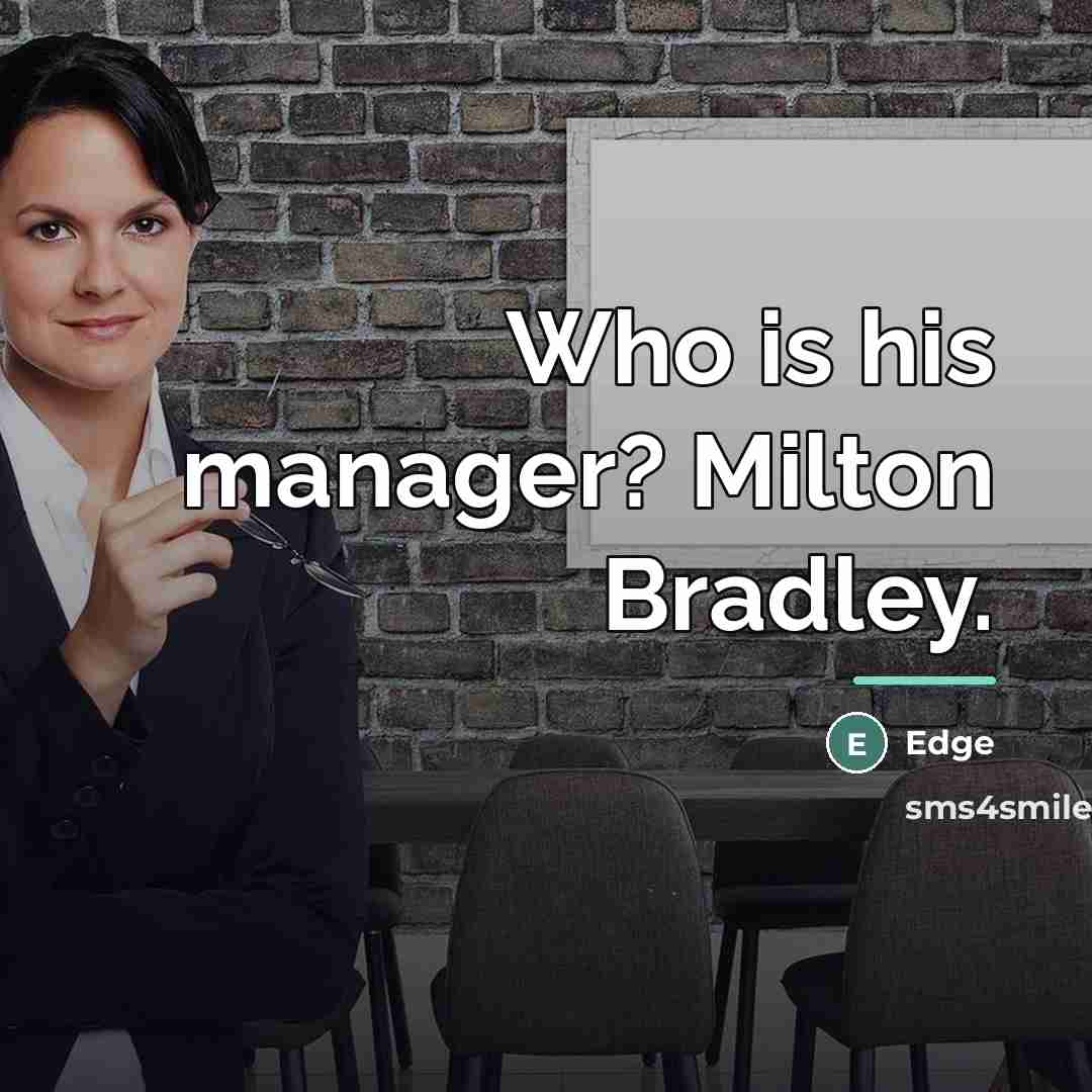 “Who is his manager? Milton Bradley.…” quote by Edge