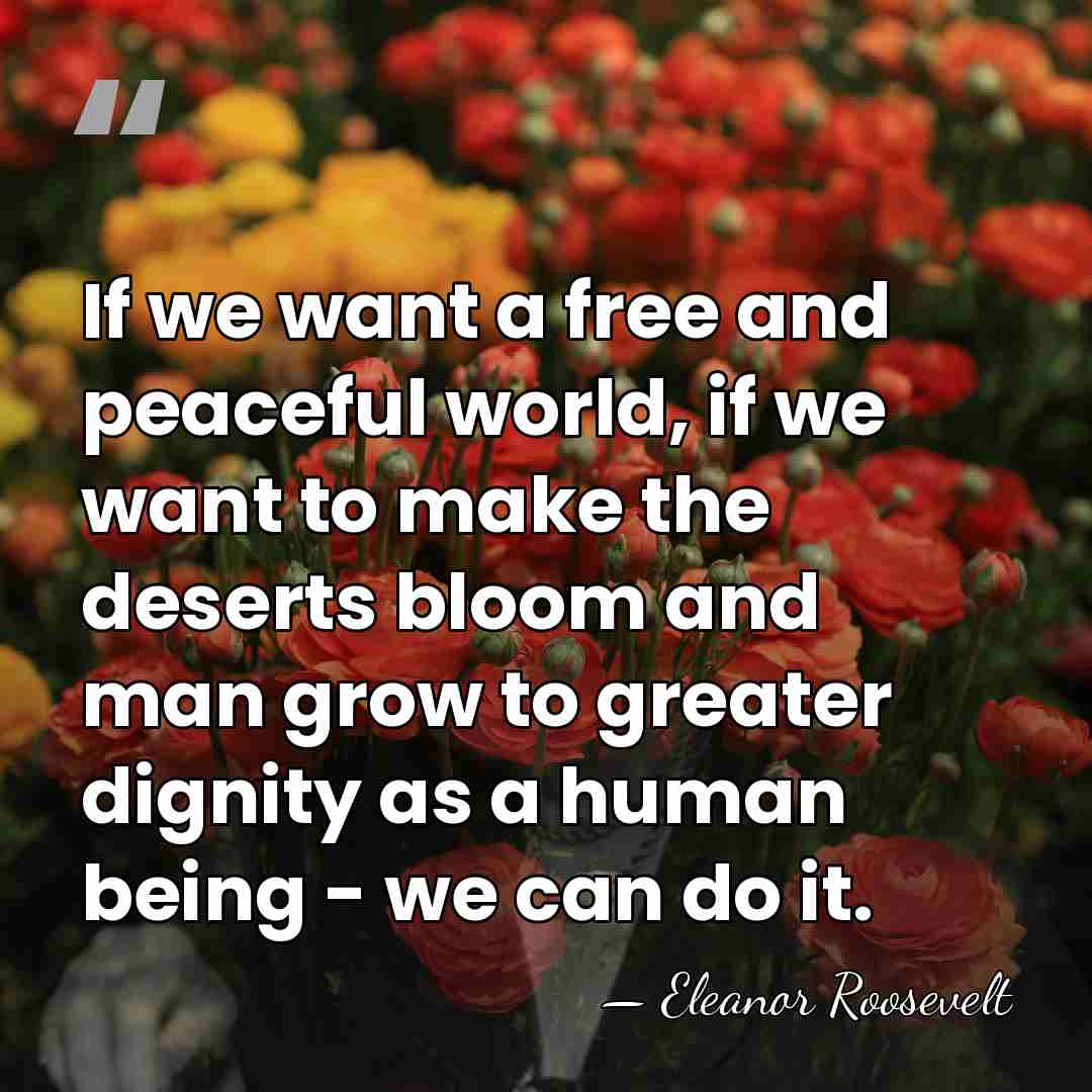 If we want a free and peaceful world, if we want to&hellip; - Eleanor Roosevelt
