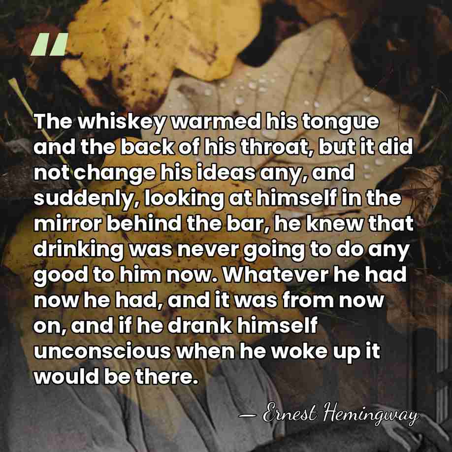 The whiskey warmed his tongue and the back of his throat, but&hellip; - Ernest Hemingway